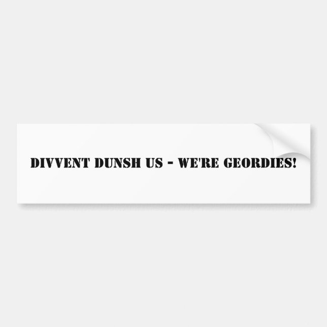 Pegatina Para Coche ¡Divvent Dunsh nosotros - somos Geordies! (Frente)