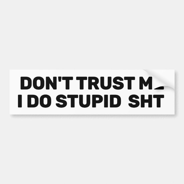 Pegatina Para Coche Don't Trust Me™ Bumper Sticker (Customize It!) (Frente)