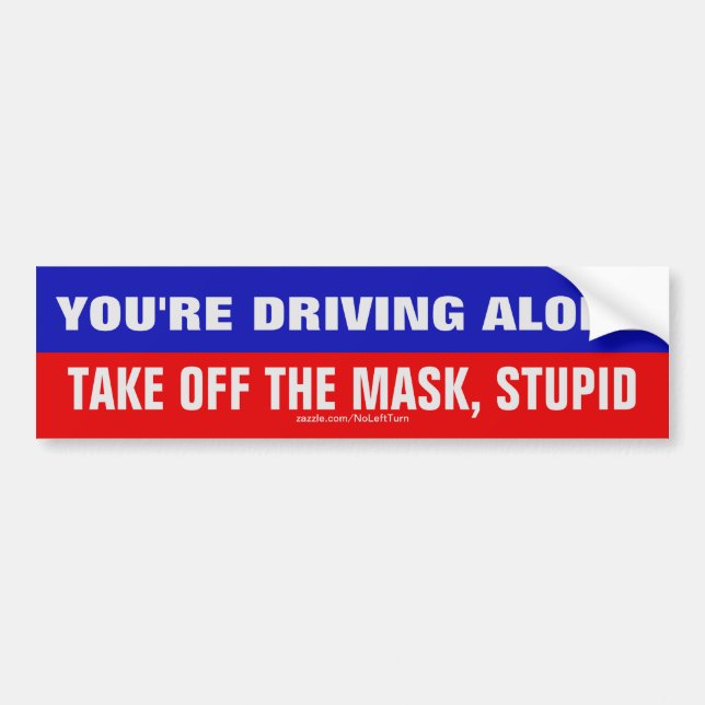 Pegatina Para Coche Driving Alone Take Mask Off Stupid (Frente)