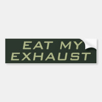 Eat My Exhaust