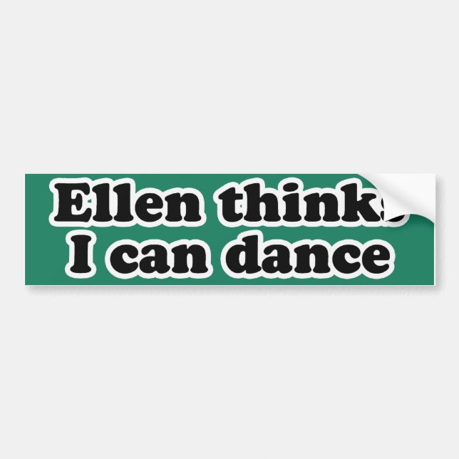 PEGATINA PARA COCHE ELLEN CREE QUE PUEDO BAILAR (Frente)