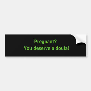 Pegatina Para Coche ¿Embarazada? ¡, Usted merece un doula!
