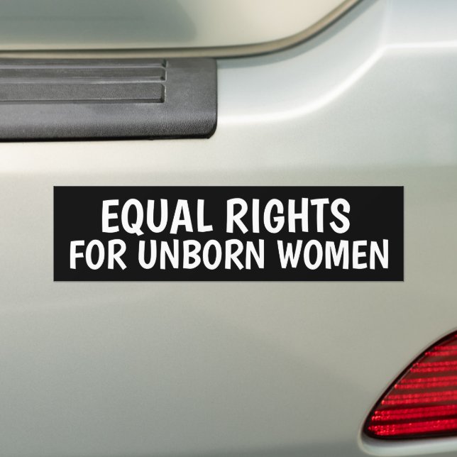 PEGATINA PARA COCHE EQUAL RIGHTS UNBORN WOMEN PRO LIFE BUMPER STICKERS (en coche)