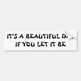 Pegatina Para Coche Es un día hermoso si lo dejas ser