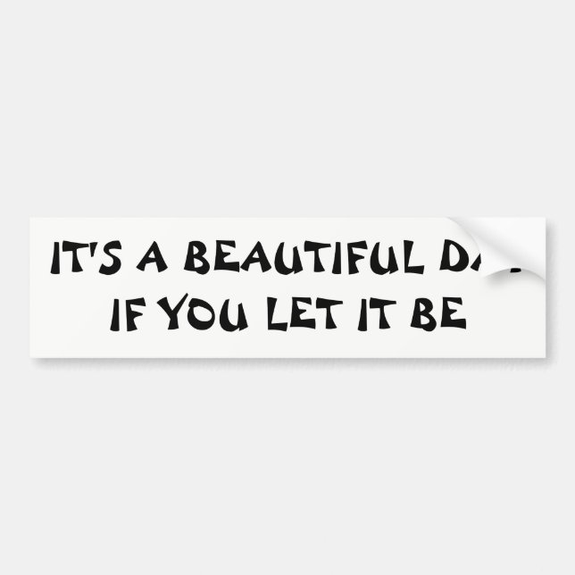 Pegatina Para Coche Es un día hermoso si lo dejas ser (Frente)