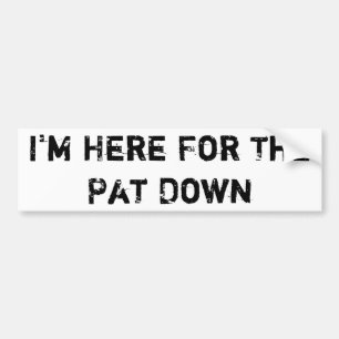 Pegatina Para Coche Estoy aquí para el Pat abajo