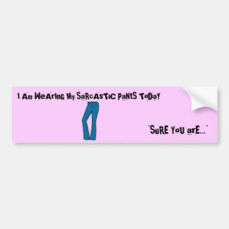 Pegatina Para Coche Estoy llevando mis pantalones sarcásticos hoy