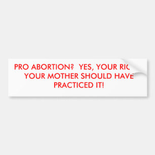 PEGATINA PARA COCHE ¿FAVORABLE ABORTO? SÍ, LA SU DERECHA. SU MADRE