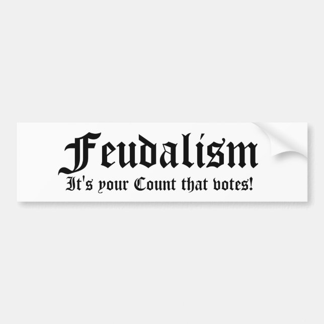 Pegatina Para Coche ¡Feudalismo, es su cuenta que vota! (Frente)