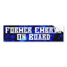 Former Embryo on Board - Bumper Sticker