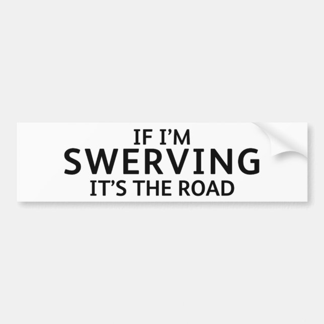 Pegatina Para Coche Fun Pothole Bumper Sticker IF I'M SWERVING... (Frente)