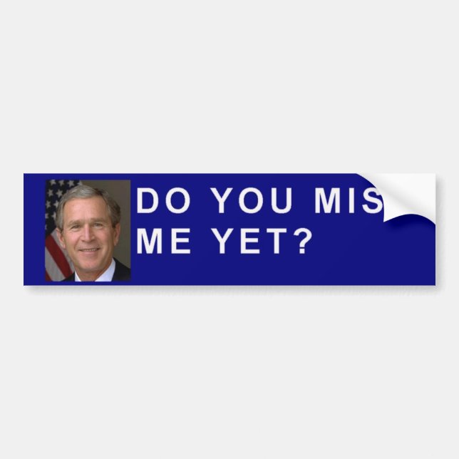 Pegatina Para Coche ¿George Bush pide, "usted me falta todavía? " (Frente)