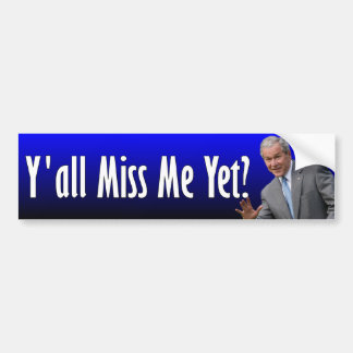 Pegatina Para Coche George W. Bush: ¿Usted Miss Me todavía?