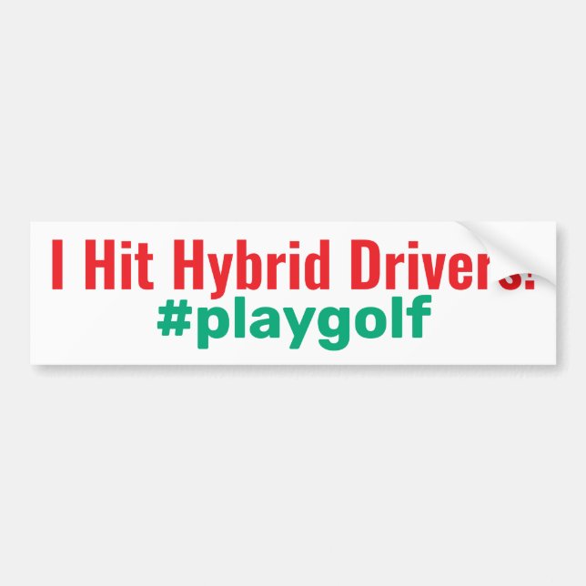 Pegatina Para Coche Golf "¡Golpeé a conductores híbridos!" #playgolf (Frente)