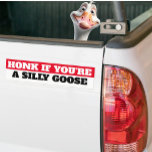 Pegatina Para Coche honk if you're a silly goose<br><div class="desc">honk if you're a silly goose</div>
