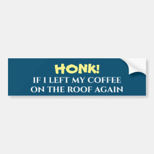 Pegatina Para Coche Honk si dejé mi café en el techo de nuevo