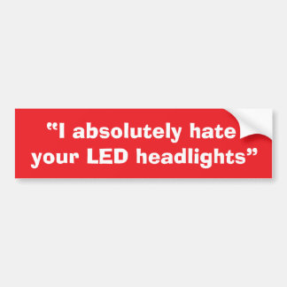 Pegatina Para Coche “I absolutely hate your LED headlights” sticker.