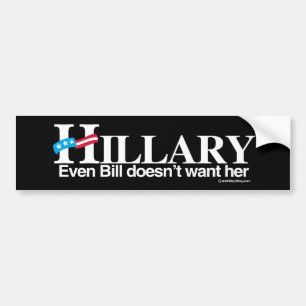 Pegatina Para Coche Incluso Bill no la quiere - Anti-Hillary - blanco