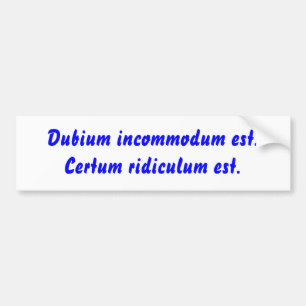 Pegatina Para Coche Incommodum est de Dubium. Ridiculum Est. de Certum