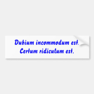 Pegatina Para Coche Incommodum est de Dubium. Ridiculum Est. de Certum