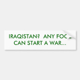 PEGATINA PARA COCHE ¿IRAQISTAN? CUALQUIER TONTO PUEDE COMENZAR UNA