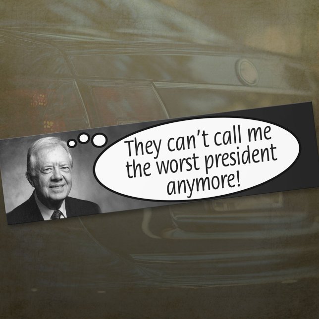 Pegatina Para Coche Jimmy Carter: No pueden llamarme la peor... (Subido por el creador)