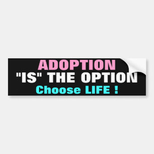 PEGATINA PARA COCHE ¡LA ADOPCIÓN "ES" LA OPCIÓN ELEGIR LA VIDA!