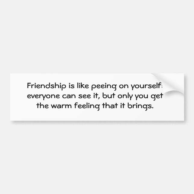 Pegatina Para Coche La amistad es como el pis en sí mismo: cada uno… (Frente)
