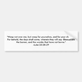 Pegatina Para Coche "Llore no sobre mí; pero llore para sí mismo, y…