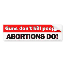 Los armas no matan a la gente, abortos hacen -