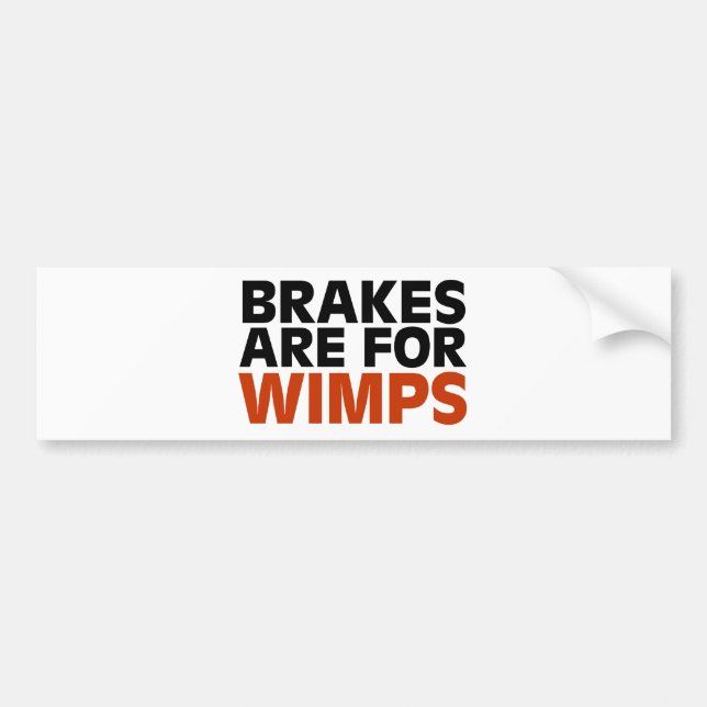 Pegatina Para Coche Los frenos están para los Wimps (Frente)