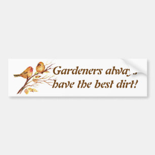Pegatina Para Coche ¡Los jardineros siempre tienen la mejor suciedad!