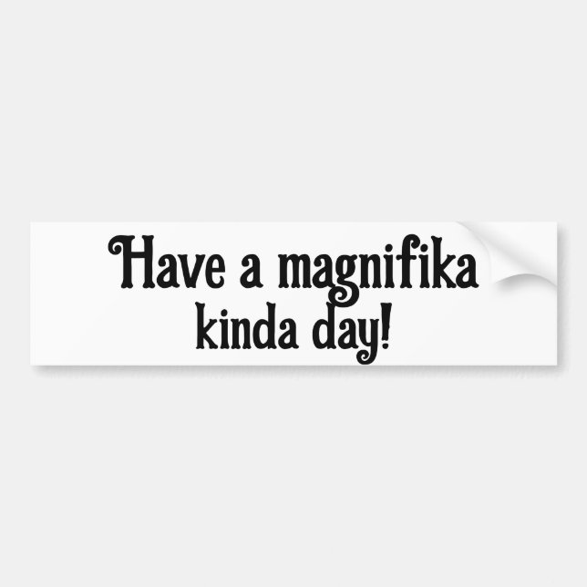 Pegatina Para Coche Magnifika Day Bumper Sticker  (Frente)