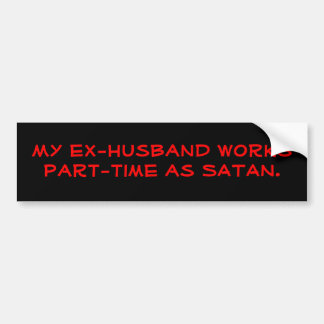 Pegatina Para Coche Mi ex marido trabaja a tiempo parcial como SATAN.
