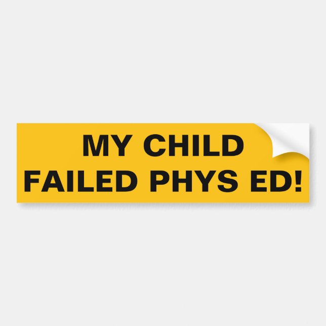 Pegatina Para Coche ¡Mi hijo falló a Phys Ed! (Frente)