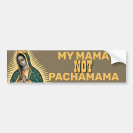 PEGATINA PARA COCHE MI MAMÁ NO ES PACHAMAMA GUADALUPE