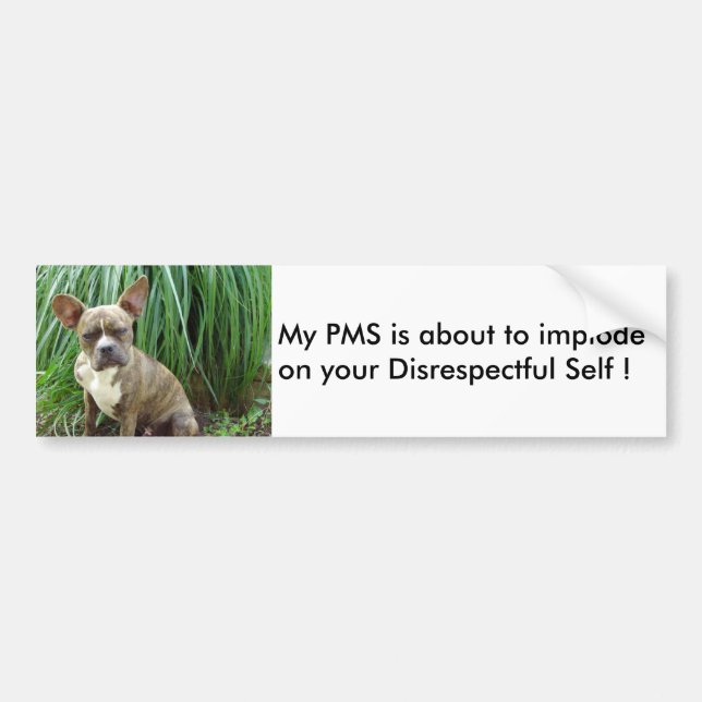 Pegatina Para Coche My PMS implode Bumper Sticker (Frente)