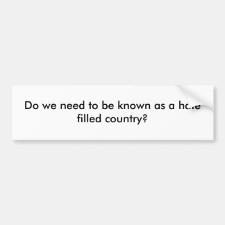 Pegatina Para Coche ¿Necesitamos ser conocidos como país llenado odio?