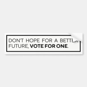 PEGATINA PARA COCHE NO ESPEREN UNA MEJOR VOTACIÓN FUTURA PARA UNO