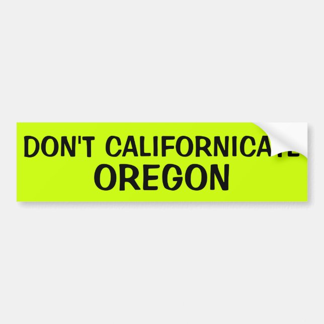 PEGATINA PARA COCHE NO HACEN CALIFORNICATE OREGON (Frente)