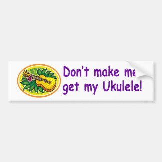 Pegatina Para Coche ¡No haga que consigue mi Ukulele!