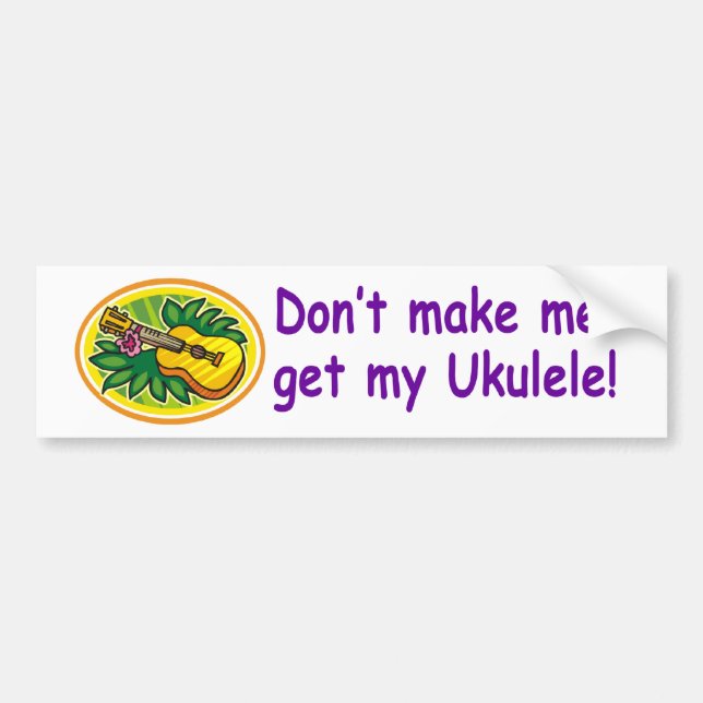 Pegatina Para Coche ¡No haga que consigue mi Ukulele! (Frente)