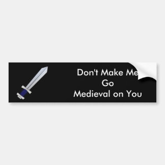 Pegatina Para Coche No haga que va medieval en usted