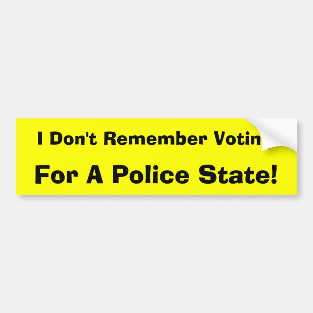 Pegatina Para Coche ¡No recuerdo votar por un estado policial! (Frente)