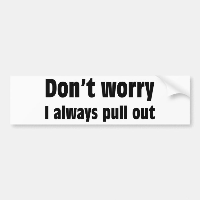 Pegatina Para Coche No se preocupe me sacan siempre (Frente)
