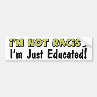 Pegatina Para Coche No soy racista: ¡Apenas me educan!