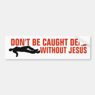 PEGATINA PARA COCHE NO TE ATRAPAN MUERTO SIN JESUS BUMPER STICKERS