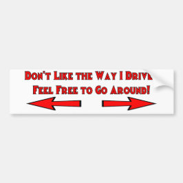 Pegatina Para Coche ¿No te gusta la manera en que conduzco? ¡Siéntase 