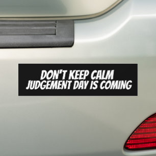 PEGATINA PARA COCHE NO TENGAN CALMA EL DÍA DE LA JUICIO ESTÁ LLEGANDO 