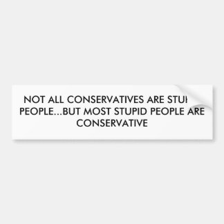 PEGATINA PARA COCHE NO TODOS LOS CONSERVADORES SON GENTE ESTÚPIDA…